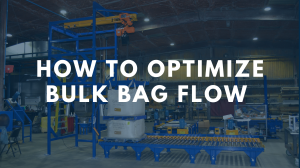 How to Optimize Bulk Bag Flow for Difficult-to-Discharge Materials